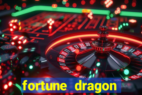 fortune dragon dinheiro infinito
