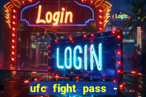 ufc fight pass - tv ao vivo