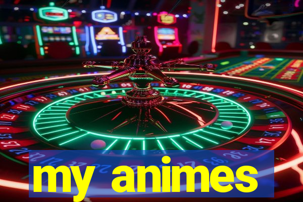 my animes