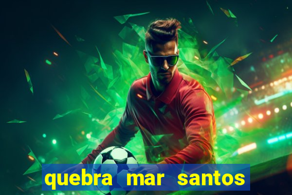quebra mar santos ao vivo