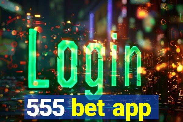 555 bet app