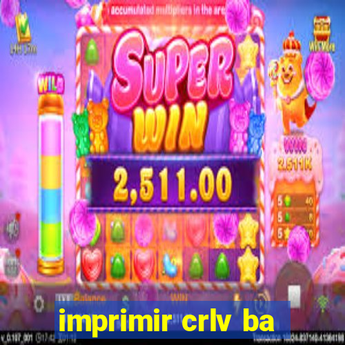 imprimir crlv ba