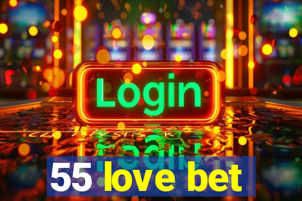 55 love bet