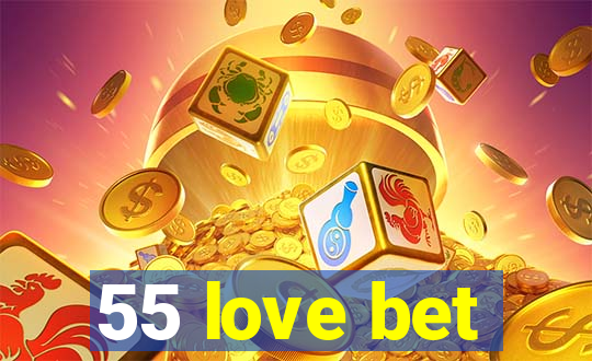 55 love bet