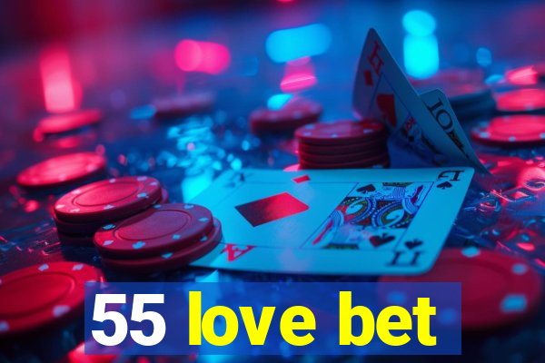 55 love bet