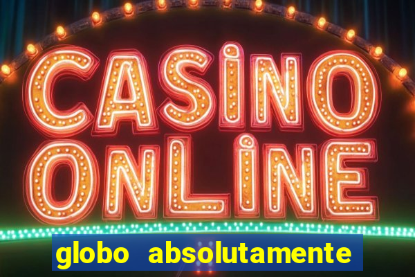 globo absolutamente sobretudo 2019
