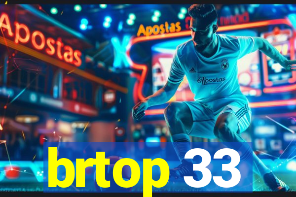 brtop 33