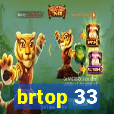brtop 33