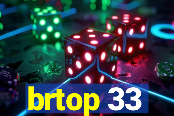 brtop 33