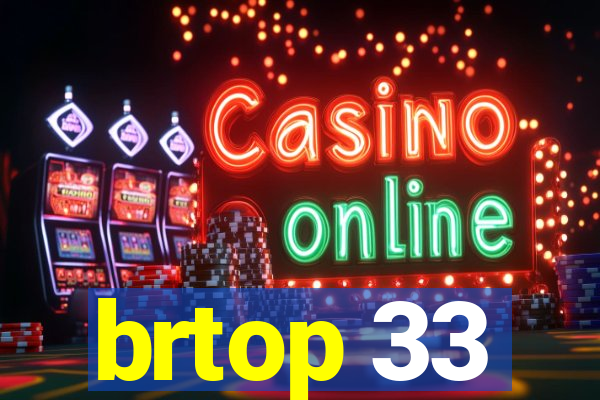 brtop 33