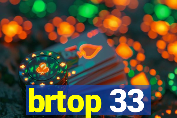 brtop 33