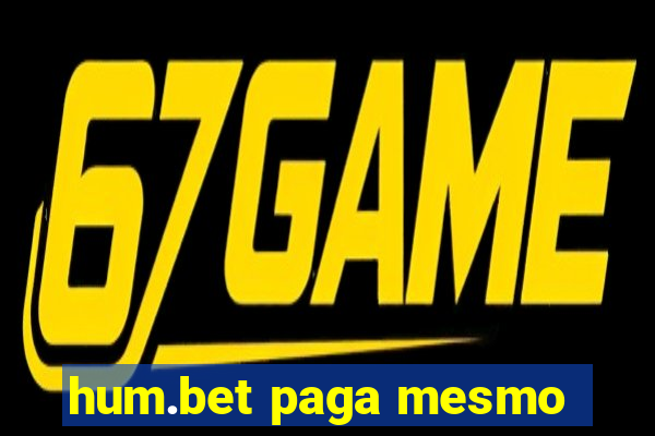hum.bet paga mesmo