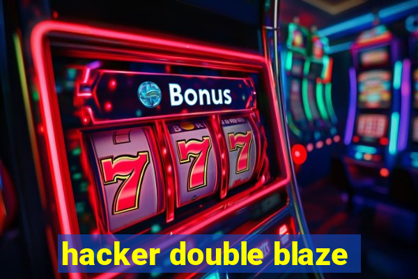 hacker double blaze