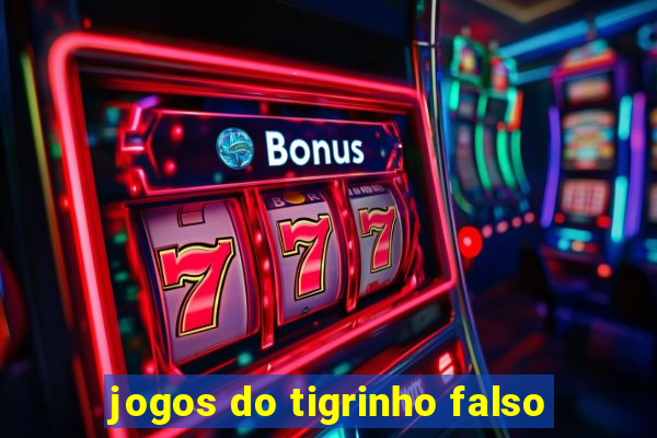 jogos do tigrinho falso