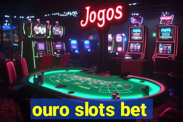 ouro slots bet