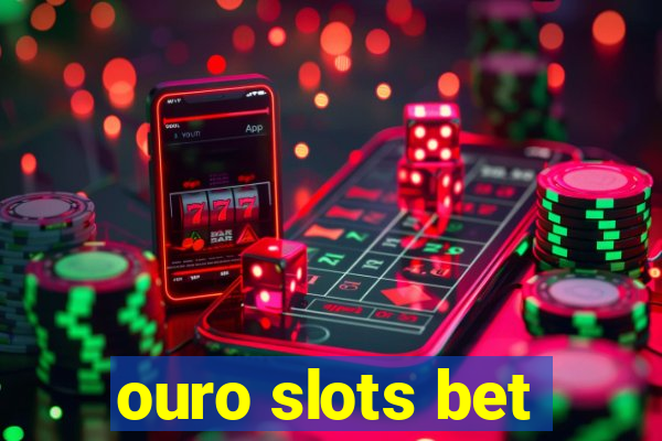 ouro slots bet