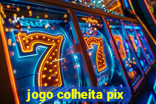 jogo colheita pix