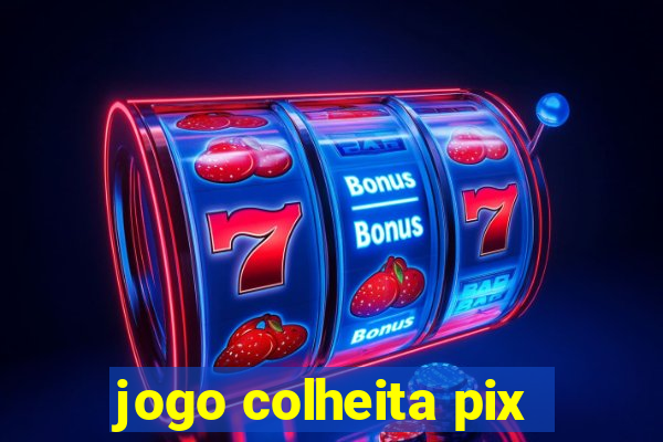 jogo colheita pix