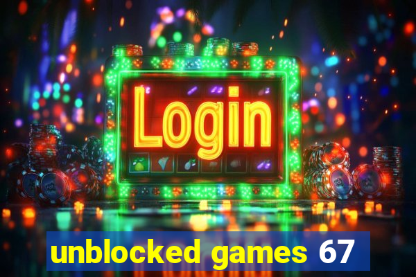 unblocked games 67