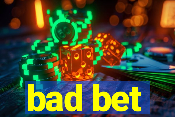 bad bet