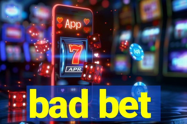 bad bet