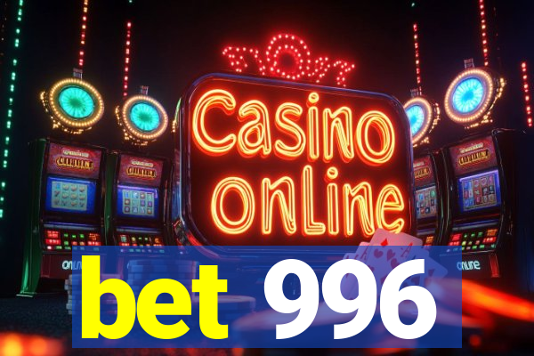 bet 996