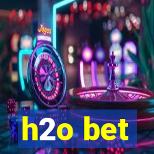 h2o bet