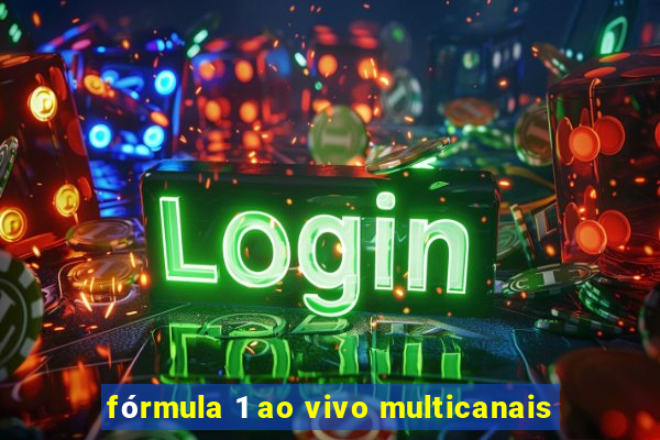 fórmula 1 ao vivo multicanais