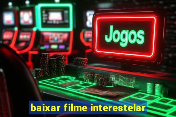 baixar filme interestelar