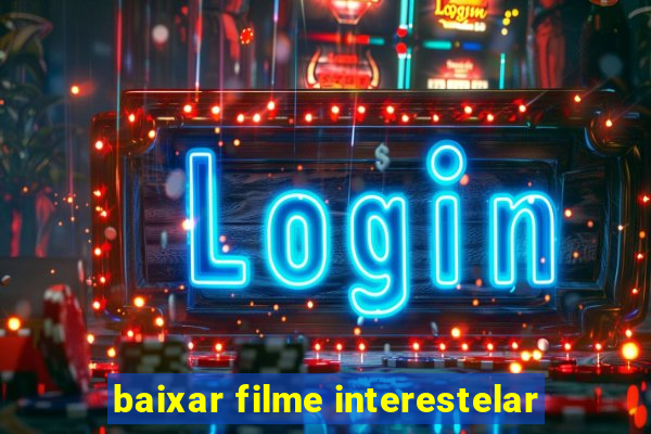 baixar filme interestelar