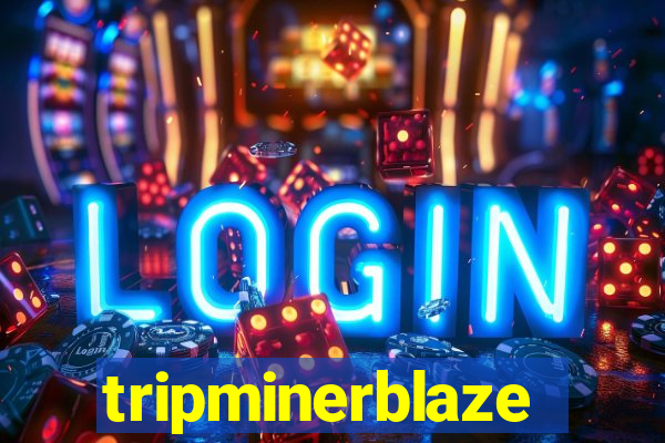 tripminerblaze