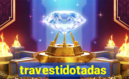 travestidotadas