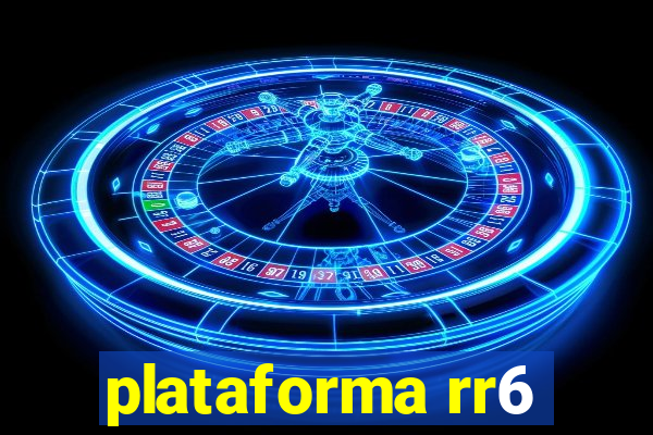 plataforma rr6