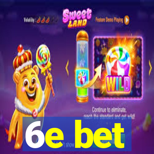 6e bet