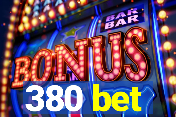 380 bet