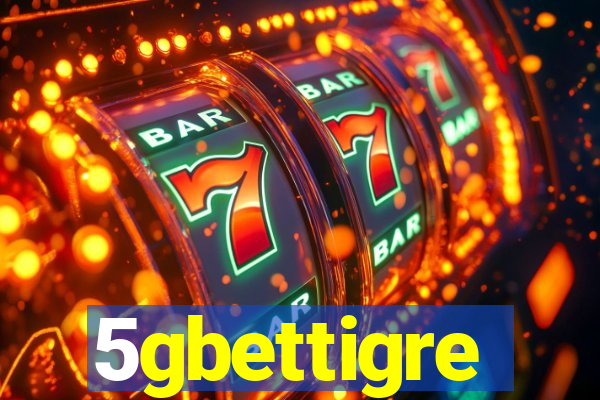 5gbettigre