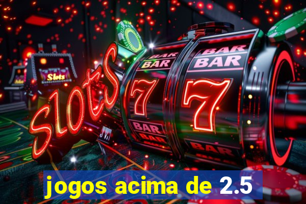 jogos acima de 2.5