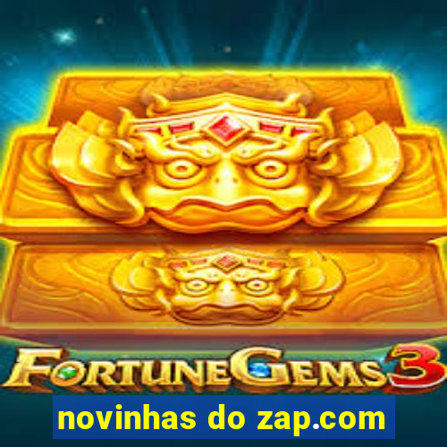 novinhas do zap.com