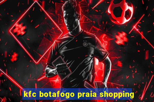 kfc botafogo praia shopping