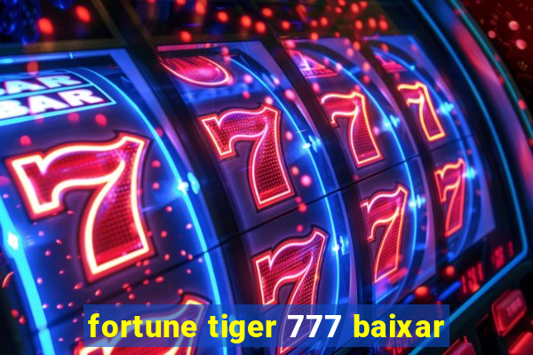 fortune tiger 777 baixar