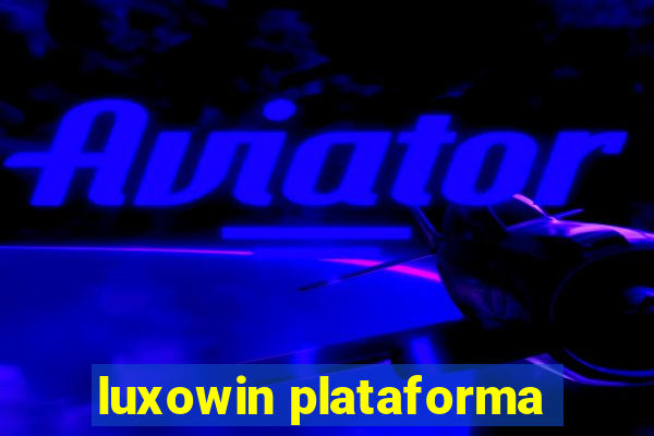 luxowin plataforma