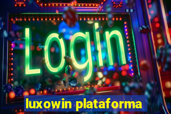 luxowin plataforma