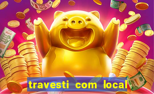 travesti com local em salvador