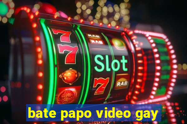 bate papo video gay