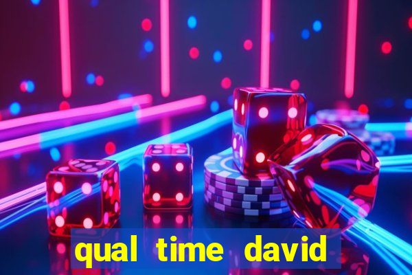 qual time david luiz torce