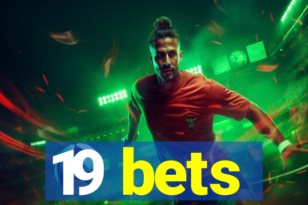 19 bets