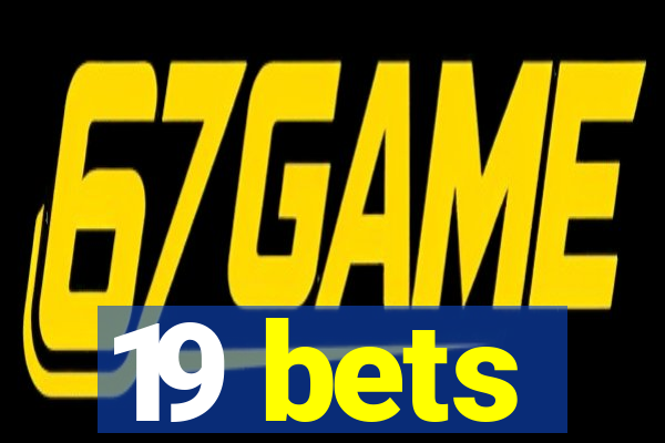 19 bets