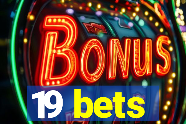 19 bets
