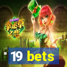 19 bets