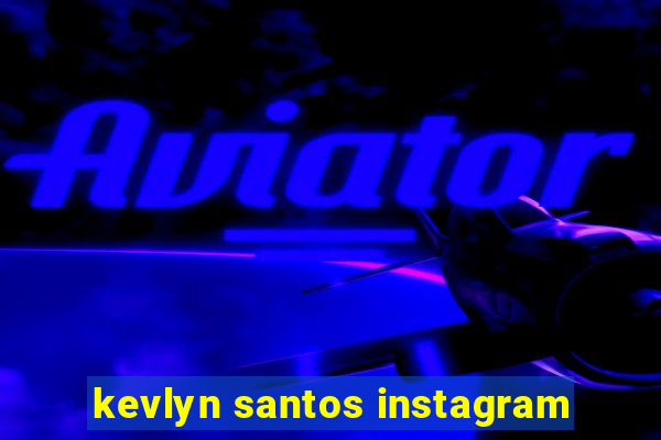 kevlyn santos instagram